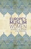 Europe's Muslim Women: Beyond the Burqa Controversy