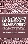 The Dynamics of Sunni-Shia Relationships: Doctrine, Transnationalism, Intellectuals and the Media