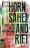 Horn Sahel And Rift Faultlines Of The African Jihad