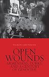 Open Wounds: Armenians, Turks and a Century of Genocide