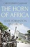 The Horn Of Africa State Formation And Decay