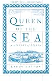 Queen Of The Sea A History Of Lisbon