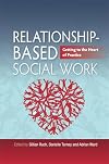 Relationship-Based Social Work, Second Edition: Getting to the Heart of Practice