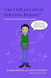 Can I Tell You About Selective Mutism A Guide For Friends Family And Professionals