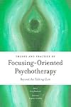 Theory and Practice of Focusing-Oriented Psychotherapy: Beyond the Talking Cure
