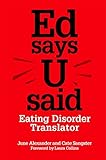 Ed Says U Said Eating Disorder Translator