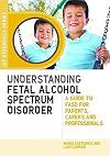 Understanding Fetal Alcohol Spectrum Disorder (JKP Essentials)