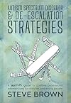 Autism Spectrum Disorder and De-escalation Strategies: A practical guide to positive behavioural interventions for children and young people