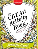 The Cbt Art Activity Book 100 Illustrated Handouts For Creative Therapeutic Work