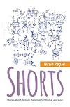 Shorts: Stories about Alcohol, Asperger Syndrome, and God