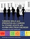 Turning Skills and Strengths into Careers for Young Adults with Autism Spectrum Disorder (The BASICS College Curriculum)