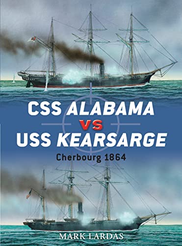 CSS Alabama vs USS Kearsarge: Cherbourg 1864 (By: Peter Dennis,Mark Lardas,Peter Bull) cover