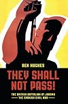 They Shall Not Pass! The British Battalion at Jarama: The Spanish Civil War