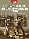 The Last Ride of the JamesโYounger Gang: Jesse James and the Northfield Raid 1876