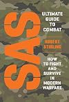 SAS Ultimate Guide to Combat: How to Fight and Survive in Modern Warfare
