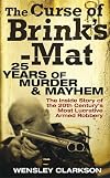 The Curse of Brink's-Mat: Twenty-five Years of Murder and Mayhem - The Inside Story of the 20th Century's Most Lucrative Armed Robbery