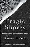 Tragic Shores – A Memoir of Dark Travel