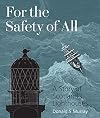 For the Safety of All: A Story of Scotland's Lighthouses: The Story of Scotland's Lighthouses