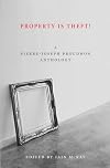 Property Is Theft!: A Pierre-Joseph Proudhon Reader