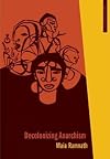 Decolonizing Anarchism: An Antiauthoritarian History of India's Liberation Struggle (Anarchist Interventions)