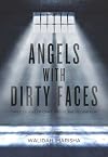 Angels with Dirty Faces: Three Stories of Crime, Prison, and Redemption