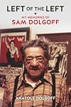 Left of the Left: My Memories of Sam Dolgoff
