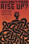 Why Don't the Poor Rise Up?: Organizing the Twenty-First Century Resistance