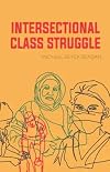 Intersectional Class Struggle: Theory and Practice
