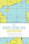 The South China Sea Arbitration: A Chinese Perspective