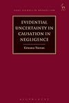 Evidential Uncertainty in Causation in Negligence (Hart Studies in Private Law)