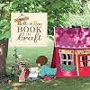 The Belle & Boo Book of Craft: 25 Enchanting Projects to Make for Children