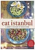 Eat Istanbul A Journey To The Heart Of Turkish Cuisine