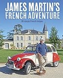 James Martins French Adventure 80 Classic French Recipes