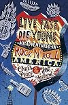 Live Fast, Die Young: Misadventures in Rock & Roll America