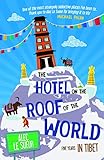 The Hotel On The Roof Of The World Five Years In Tibet