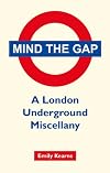 Mind the Gap: A London Underground Miscellany