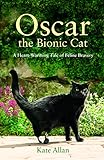 Oscar The Bionic Cat A Heartwarming Tale Of Feline Bravery
