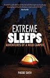 Extreme Sleeps: Adventures of a Wild Camper