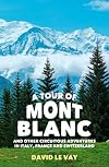 A Tour of Mont Blanc: And other circuitous adventures in Italy, France and Switzerland
