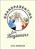 Grandparenting For Beginners