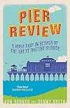 Pier Review: A Road Trip in Search of the Great British Seaside