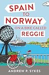 Spain to Norway on a Bike Called Reggie
