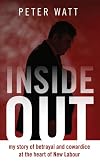 Inside Out: My Story of Betrayal and Cowardice at the Heart of New Labour