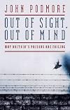 Out of Sight, Out of Mind: Why Britain's Prisons are Failing
