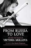 From Russia to Love : The Life and Music of Viktoria Mullova