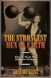 The Strongest Men on Earth: When the Muscle Men Ruled Show Business