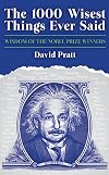 The 1000 Wisest Things Ever Said: Wisdom of the Nobel Prize Winners