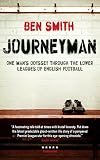 Journeyman: One Man's Odyssey Through the Lower Leagues of English Football