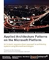 Applied Architecture Patterns on the Microsoft Platform