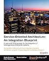 Service Oriented Architecture: An Integration Blueprint